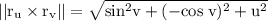 \rm ||r_u\times r_v|| = \sqrt{sin^2v+(-cos\;v)^2+u^2}