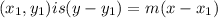 (x_1,y_1) is (y-y_1) = m(x-x_1)