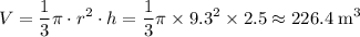 \displaystyle V = \frac{1}{3} \pi\cdot r^{2}\cdot h = \frac{1}{3} \pi \times 9.3^{2} \times 2.5 \approx 226.4\;\text{m}^{3}