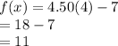 f(x)=4.50(4)-7\\=18-7\\=11