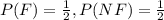 P(F)=\frac{1}{2},P(NF)=\frac{1}{2}