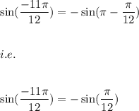 Find an exact value. sine of negative eleven pi divided by twelve