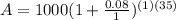 A=1000(1+ \frac{0.08}{1})^{(1)(35)}