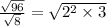 \frac{\sqrt{96}}{\sqrt{8}}=\sqrt{2^2\times 3}
