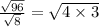 \frac{\sqrt{96}}{\sqrt{8}}=\sqrt{4\times 3}