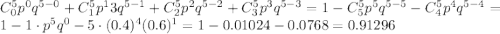 C^5_0p^0q^{5-0}+C^5_1p^13q^{5-1}+C^5_2p^2q^{5-2}+C^5_3p^3q^{5-3}=1-C^5_5p^5q^{5-5}-C^5_4p^4q^{5-4}=1-1\cdot p^5q^0-5\cdot (0.4)^4(0.6)^1=1-0.01024-0.0768=0.91296