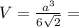 V= \frac{ a^{3}}{6 \sqrt{2} } =