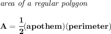 \bf \textit{area of a regular polygon}\\\\&#10;A=\cfrac{1}{2}(apothem)(perimeter)