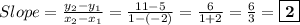 Slope = \frac{y_2-y_1}{x_2-x_1} = \frac{11-5}{1-(-2)} = \frac{6}{1+2} = \frac{6}{3} = \boxed{\bf{2}}