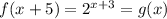 f(x+5)=2^{x+3}=g(x)