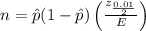 n=\hat{p}(1-\hat{p}) \left( \frac{z_{\frac{0.01}{2}} }{E} \right)