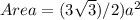 Area =( 3\sqrt{3} )/2 ) a^2