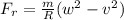 F_r = \frac{m}{R}(w^2-v^2)