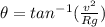 \theta = tan^{-1}(\frac{v^2}{Rg})