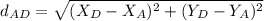 d_{AD}=\sqrt{(X_{D}-X_{A})^{2} +(Y_{D}-Y_{A})^{2} }