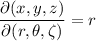 \dfrac{\partial(x,y,z)}{\partial(r,\theta,\zeta)}=r