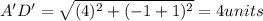 A'D'=\sqrt{(4)^2+(-1+1)^2}=4 units
