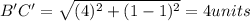 B'C'=\sqrt{(4)^2+(1-1)^2}=4 units