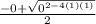 \frac{-0  +   \sqrt{0^{2 - 4(1)(1)} } }{2}
