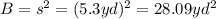 B=s^2=(5.3yd)^2=28.09yd^2