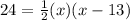 24= \frac{1}{2}(x)(x-13)