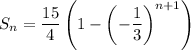 S_n=\dfrac{15}4\left(1-\left(-\dfrac13\right)^{n+1}\right)