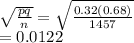 \sqrt{\frac{pq}{n} } =\sqrt{\frac{0.32(0.68)}{1457} } \\=0.0122