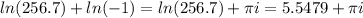 ln(256.7) + ln(-1) = ln(256.7) + \pi i = 5.5479 + \pi i