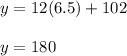 y=12(6.5)+102\\\\y=180