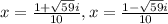 x=\frac{1+\sqrt{59}i}{10},x=\frac{1-\sqrt{59}i}{10}