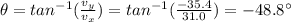 \theta=tan^{-1}(\frac{v_y}{v_x})=tan^{-1}(\frac{-35.4}{31.0})=-48.8^{\circ}