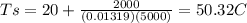 Ts=20+\frac{2000}{(0.01319)(5000)} =50.32C