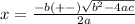 x=\frac{-b(+-)\sqrt{b^{2}-4ac}}{2a}