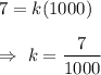 7=k(1000)\\\\\Rightarrow\ k=\dfrac{7}{1000}