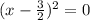 (x-\frac{3}{2} )^2=0