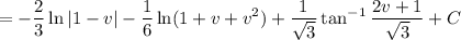 =\displaystyle-\frac23\ln|1-v|-\frac16\ln(1+v+v^2)+\frac1{\sqrt3}\tan^{-1}\frac{2v+1}{\sqrt3}+C