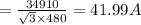 = \frac{34910}{\sqrt{3}\times 480} = 41.99 A