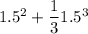 1.5^2 +\dfrac{1}{3}1.5^3