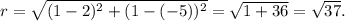 r=\sqrt{(1-2)^2+(1-(-5))^2}=\sqrt{1+36}=\sqrt{37}.