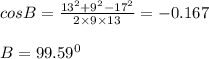 cosB=\frac{13^2+9^2-17^2}{2\times 9\times 13}=-0.167\\\\B=99.59^0