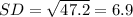 SD=\sqrt{47.2}=6.9