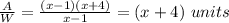 \frac{A}{W}=\frac{(x-1)(x+4)}{x-1}=(x+4)\ units
