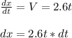 \frac{dx}{dt} = V = 2.6t\\ \\dx = 2.6t*dt