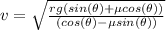 v=\sqrt{\frac{rg(sin(\theta)+\mu cos(\theta))}{(cos(\theta)-\mu sin(\theta))}}