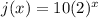 j(x)=10(2)^x