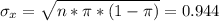 \sigma_{x} = \sqrt{n*\pi*(1-\pi)} = 0.944