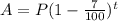 A=P(1-\frac{7}{100})^t
