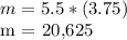 m = 5.5 * (3.75)&#10;&#10;m = 20,625