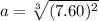 a = \sqrt[3]{(7.60)^{2}}
