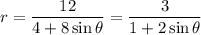 r=\dfrac{12}{4+8\sin\theta}=\dfrac3{1+2\sin\theta}